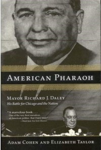 Image of American Pharaoh : Mayor Richard J. Daley : His Battle for Chicago and the Nation